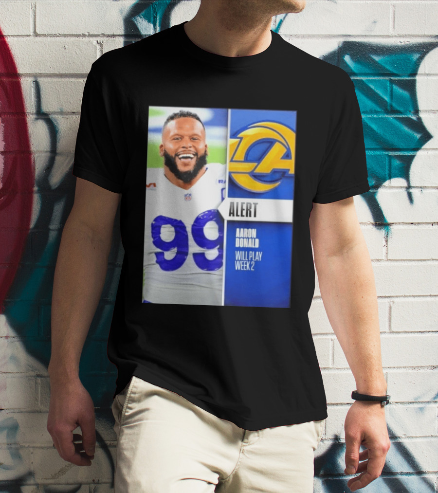 Aaron Donald Rams Alert Number 99 Will Play Week 2 T-Shirt
