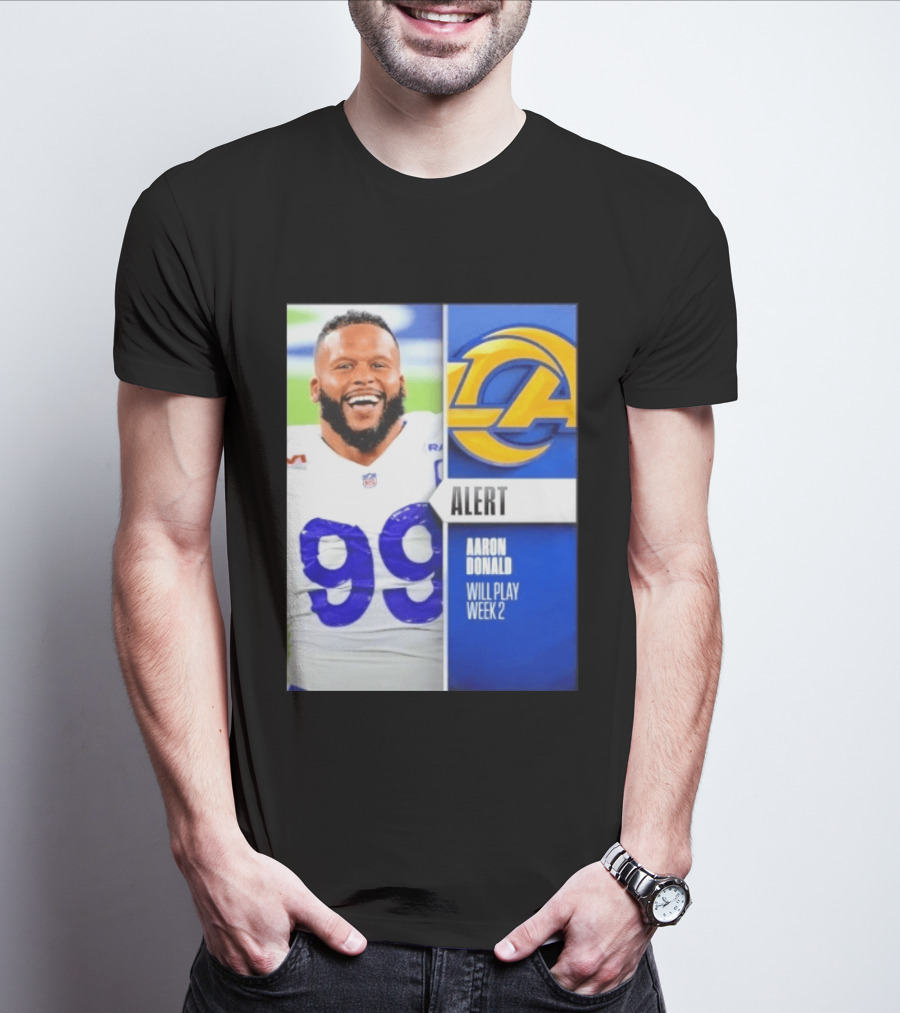 Aaron Donald Rams Alert Number 99 Will Play Week 2 T-Shirt