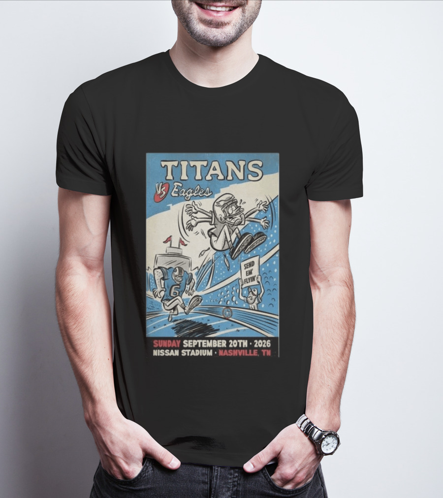 Sunday September 20th 2026 Titans Vs Eagles Nissan Stadium Nashville TN Send Em Flyin T-Shirt