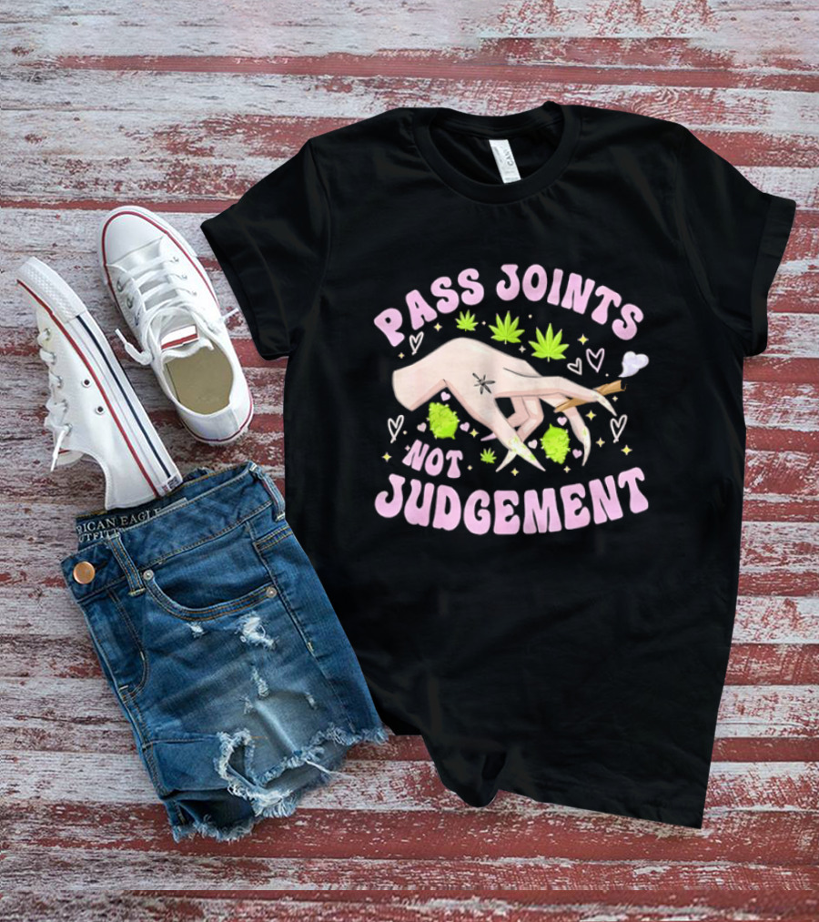 Pass Joints Not Judgement Hand Holding Blunt Surrounded By Cannabis Leaves Hearts T-Shirt