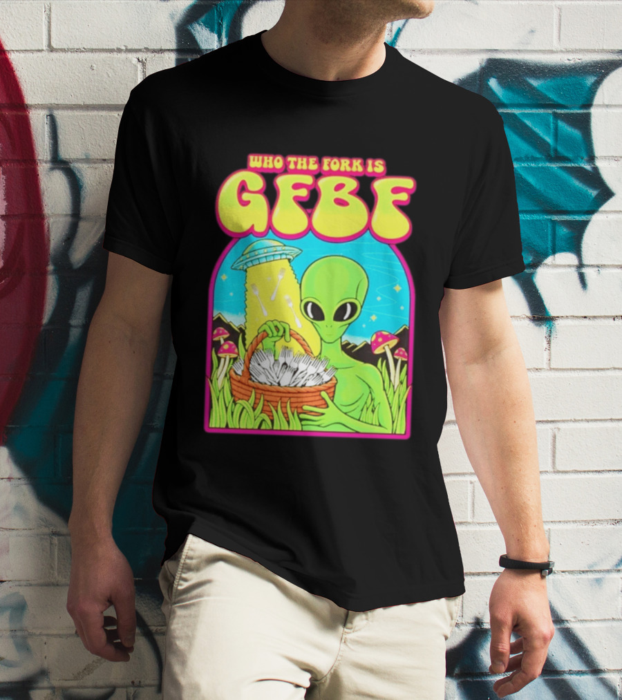 Who The Fork Is Gfbf Alien UFO Mushroom And Forks T-Shirt