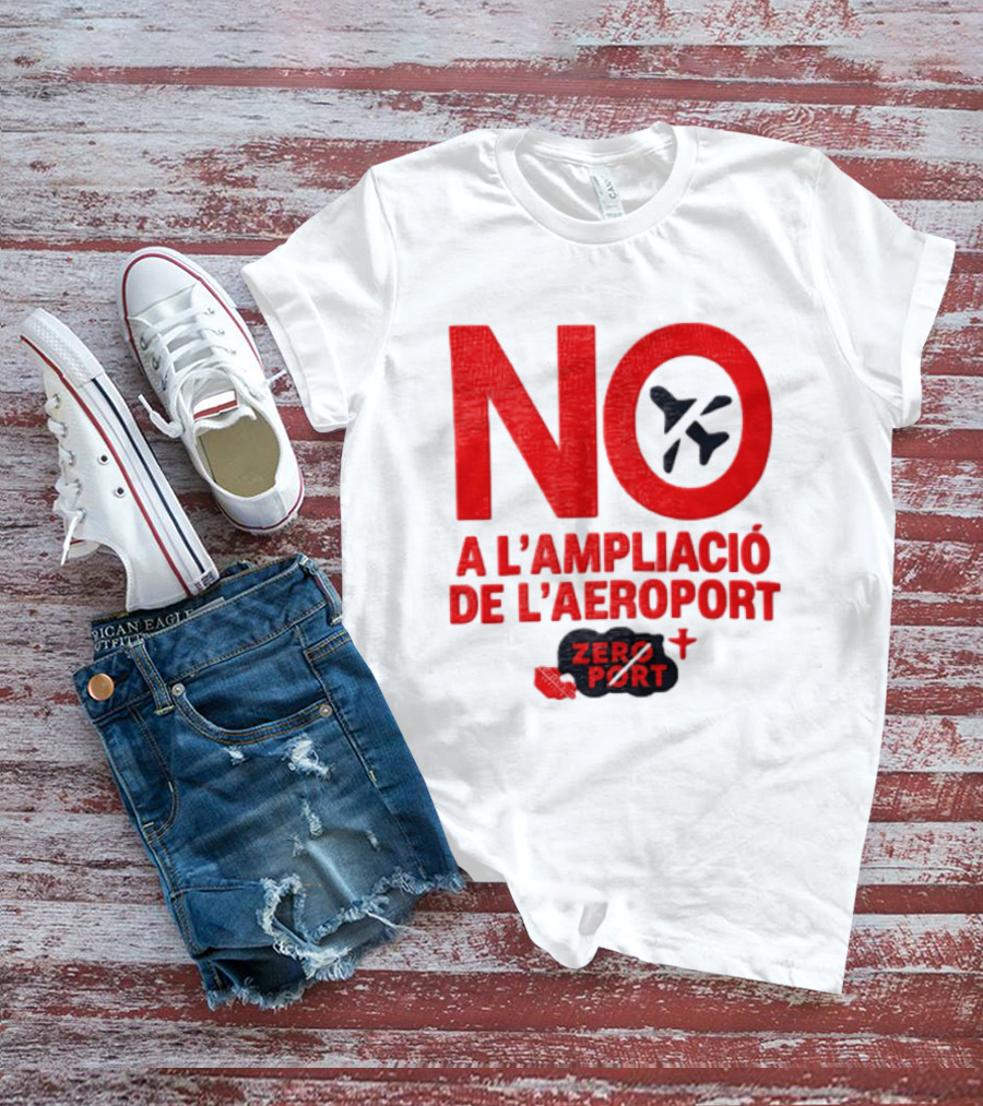 No A L'Ampliació De L'Aeroport Zero Port T-Shirt