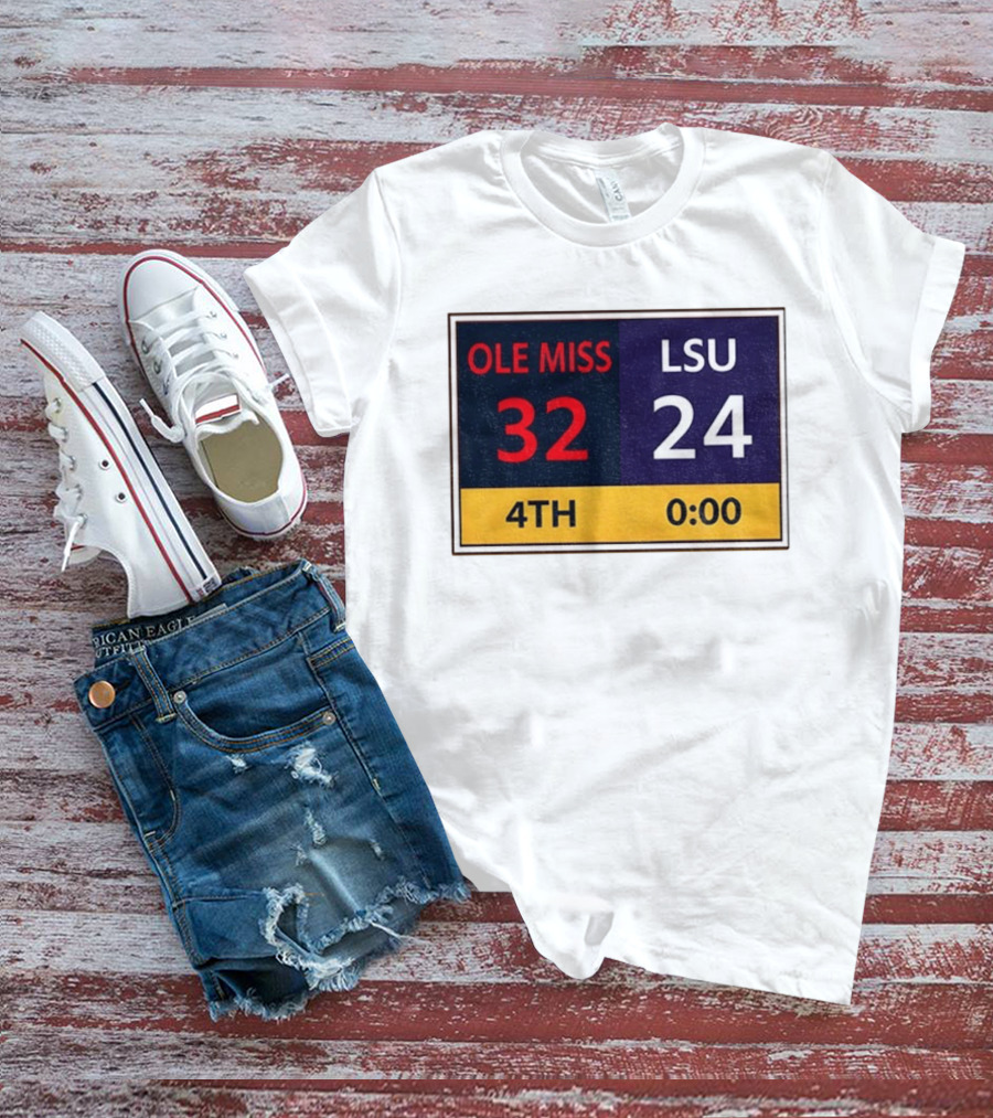 OLE MISS 32 LSU 24 4TH Quarter Final Score Victory T-Shirt