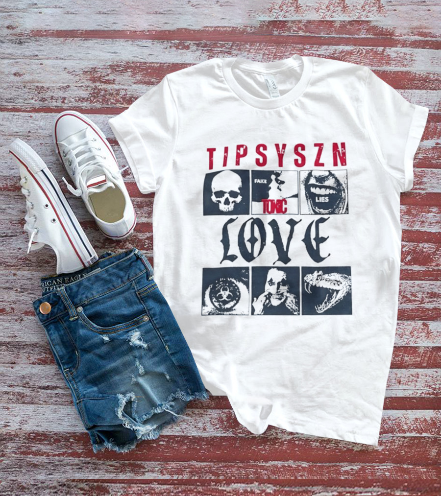 Tipsy Szn Fake Toxic Lies Love Edgy Aesthetic Skulls And Mouth T-Shirt
