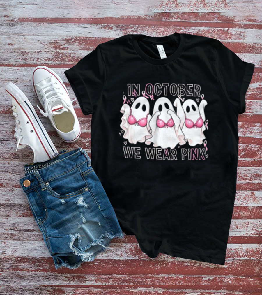 In October We Wear Pink Three Ghosts With Pink Bras Breast Cancer Awareness T-Shirt