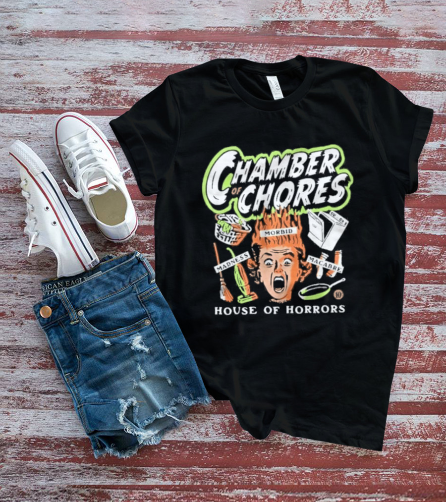 Chamber Of Chores House Of Horrors Madness Morbid Macabre T-Shirt
