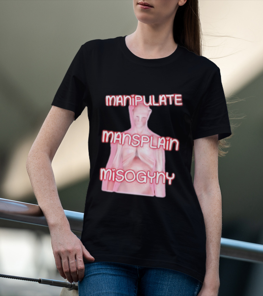 Manipulate Mansplain Misogyny Feminist Empowerment T-Shirt