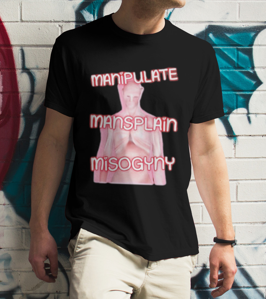 Manipulate Mansplain Misogyny Feminist Empowerment T-Shirt
