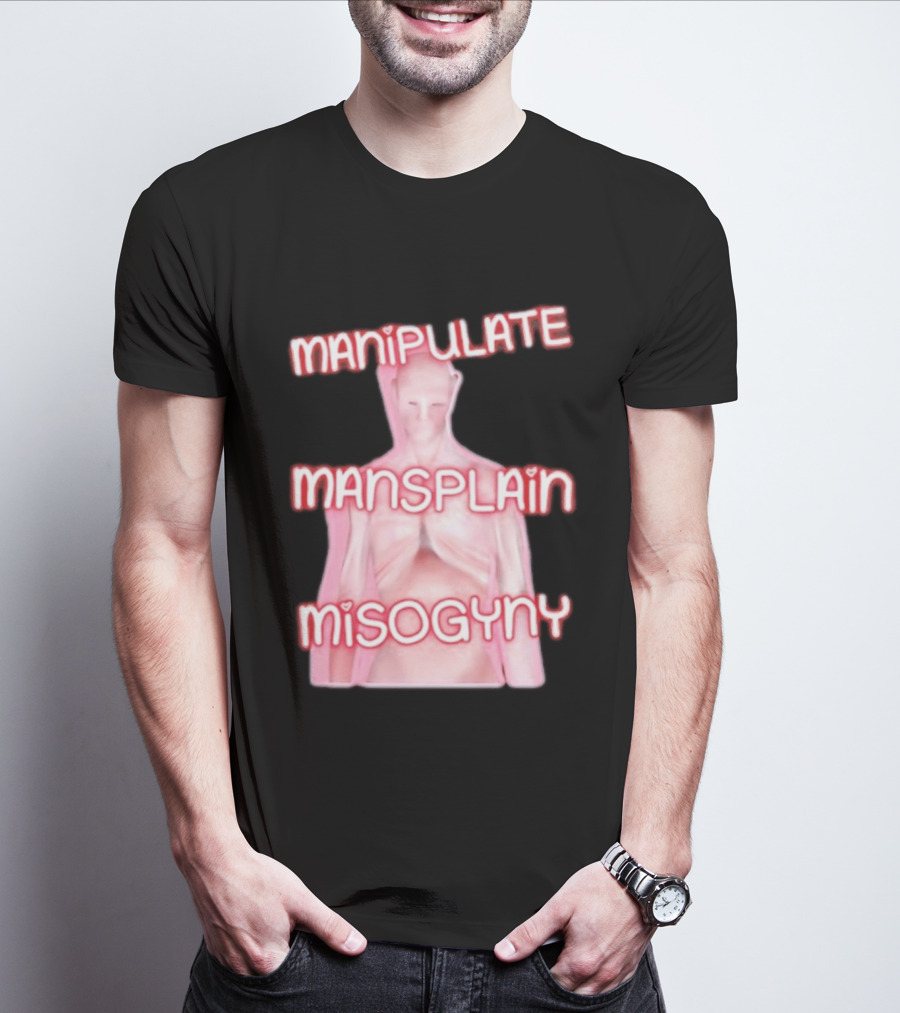 Manipulate Mansplain Misogyny Feminist Empowerment T-Shirt