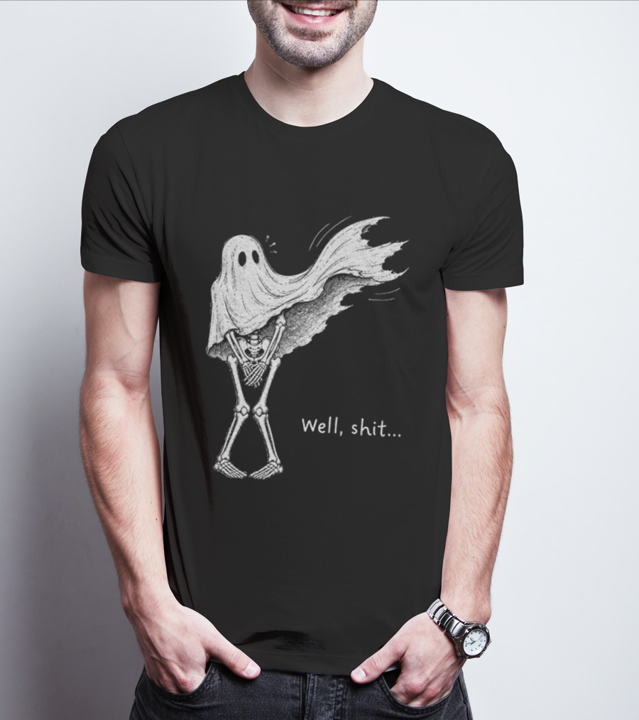 Well Shit Skeleton Ghost Dark Humor Halloween T-Shirt