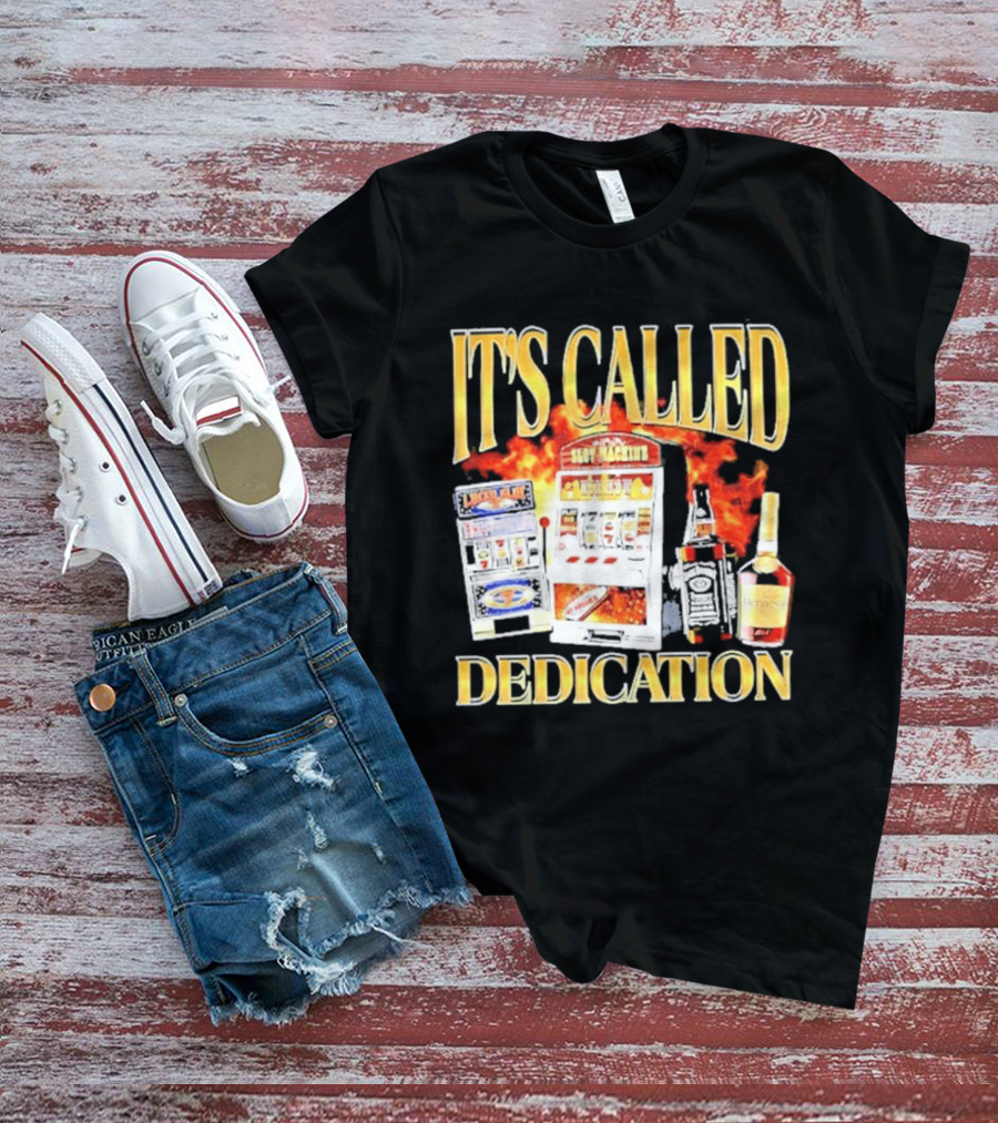 Slot Machines Alcohol It's Called Dedication Fire T-Shirt