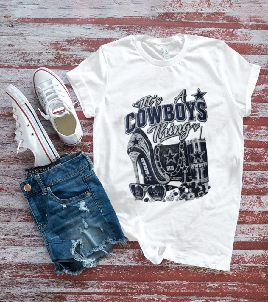 Dallas Cowboys Rhinestone High Heel Purse Tumbler Sunglasses It's A Cowboys Thing T-Shirt