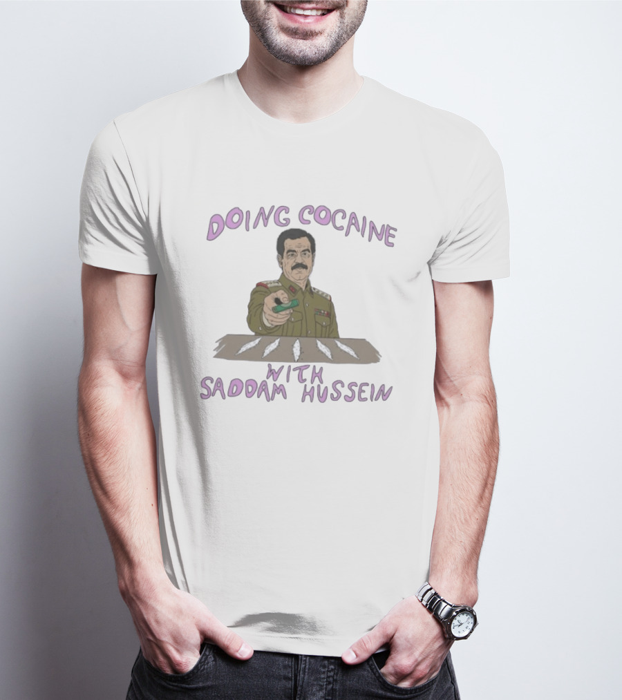 Doing Cocaine With Saddam Hussein Explicitly Controversial Illustrated T-Shirt