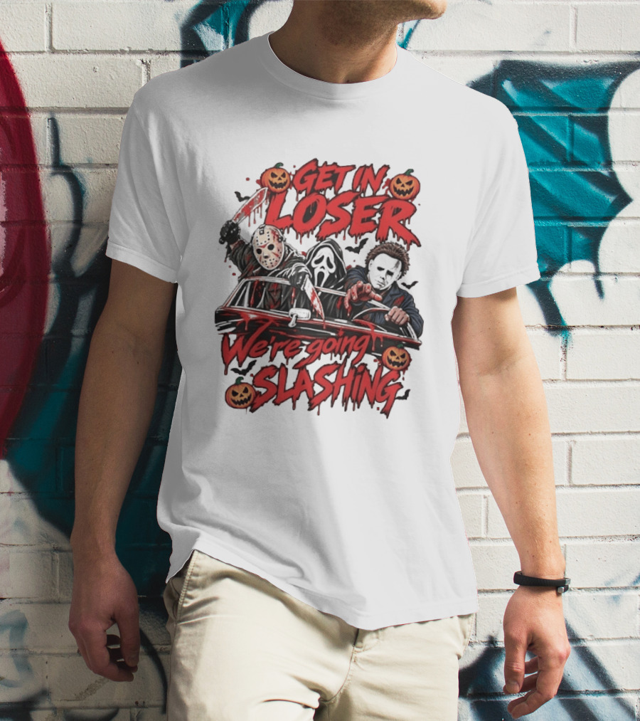 Get In Loser We're Going Slashing With Jason Voorhees Ghostface Michael Myers Halloween Pumpkins T-Shirt