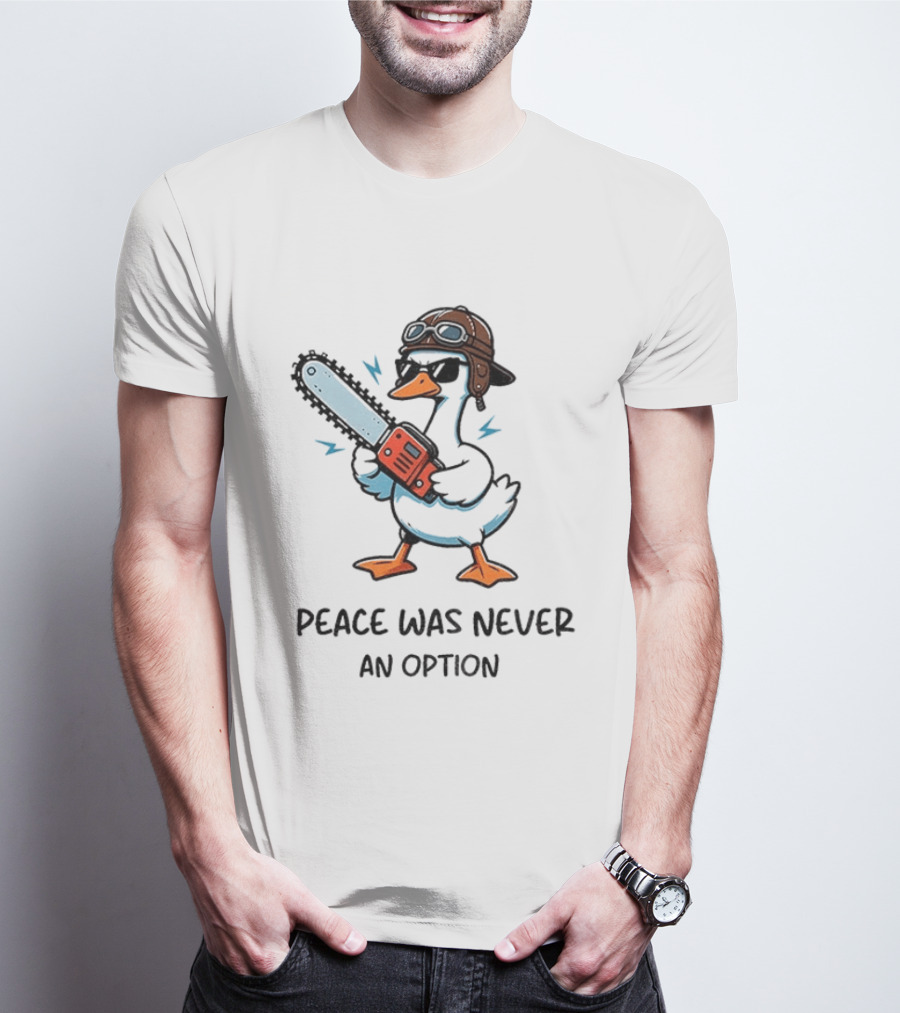 Peace Was Never An Option Goose With Aviator Helmet And Chainsaw T-Shirt