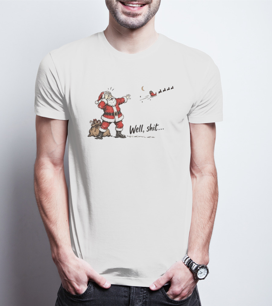 Santa Left Behind Reindeer Well Shit Xmas Funny Christmas Scene T-Shirt