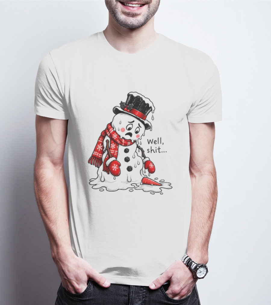 Well Shit Christmas Humor Melting Snowman With Hat And Scarf T-Shirt