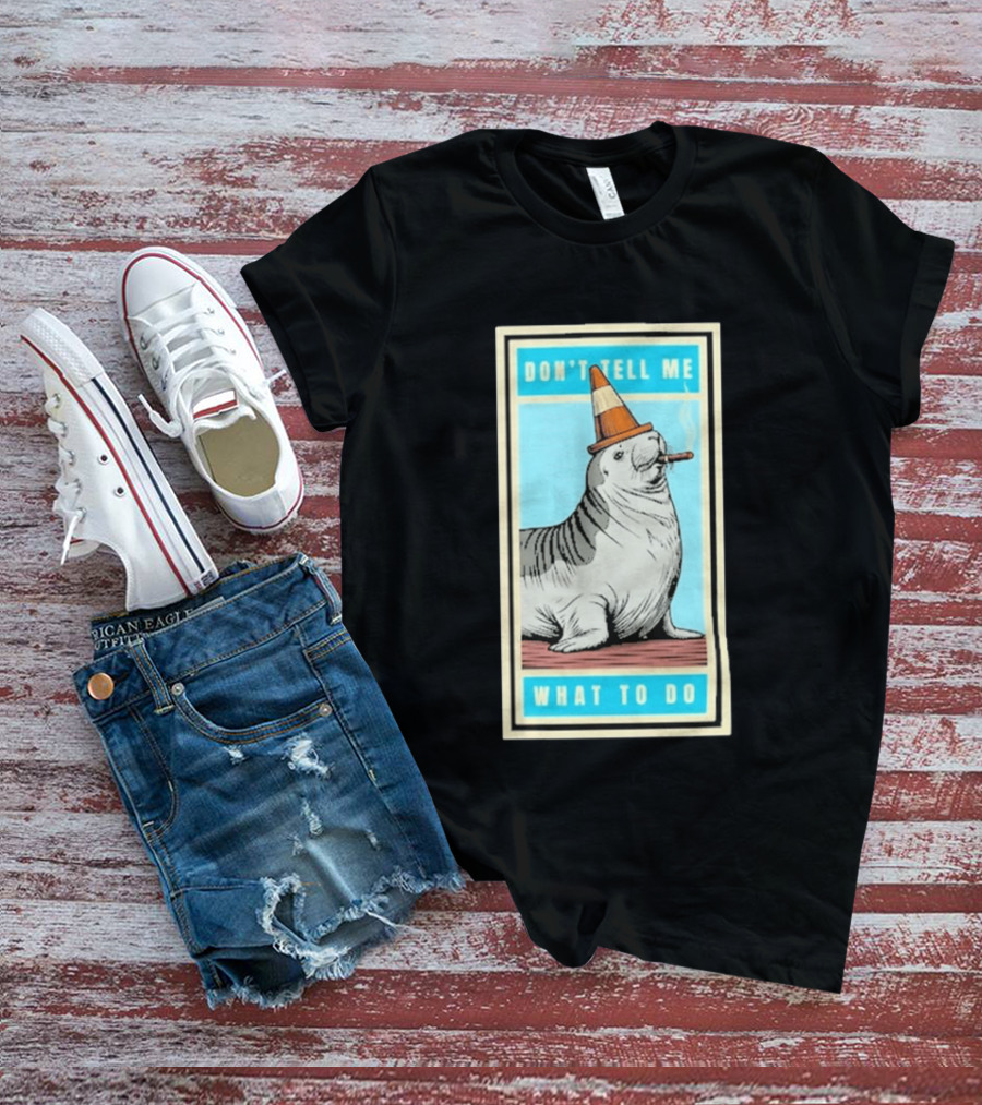 Neil The Seal Smoking Cigar Wearing Cone Don't Tell Me What To Do T-Shirt