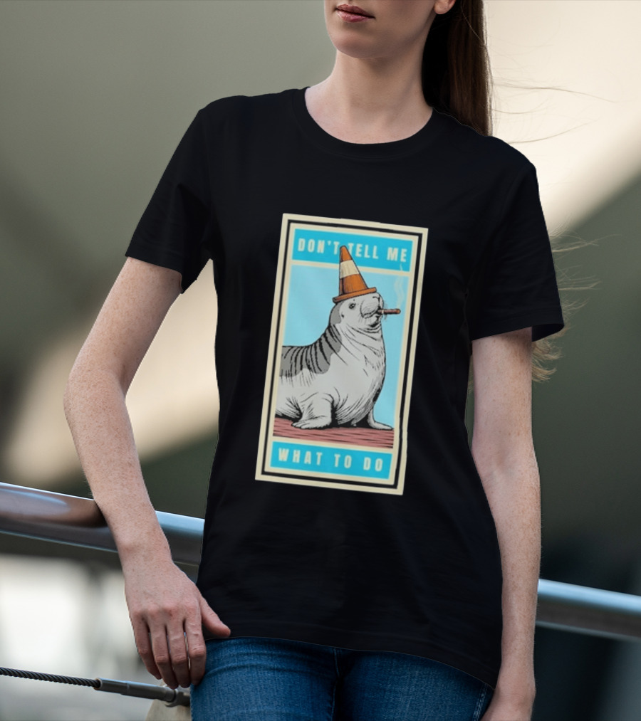 Neil The Seal Smoking Cigar Wearing Cone Don't Tell Me What To Do T-Shirt