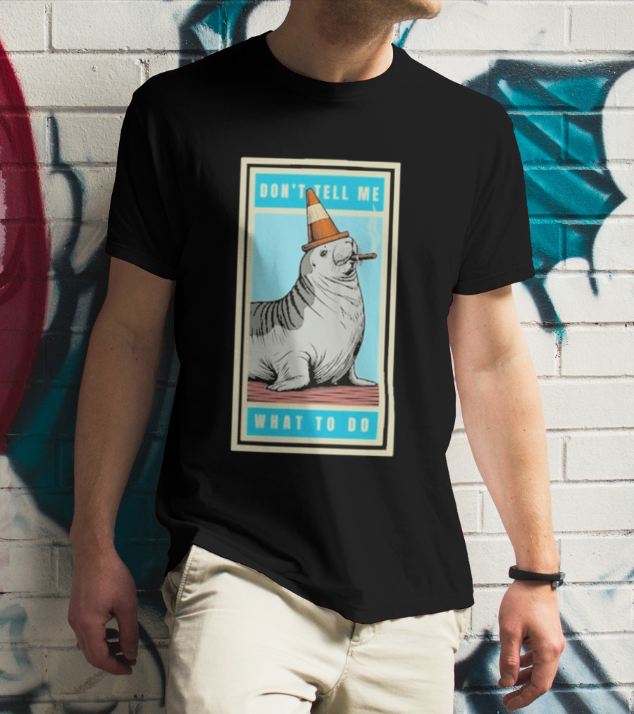 Neil The Seal Smoking Cigar Wearing Cone Don't Tell Me What To Do T-Shirt
