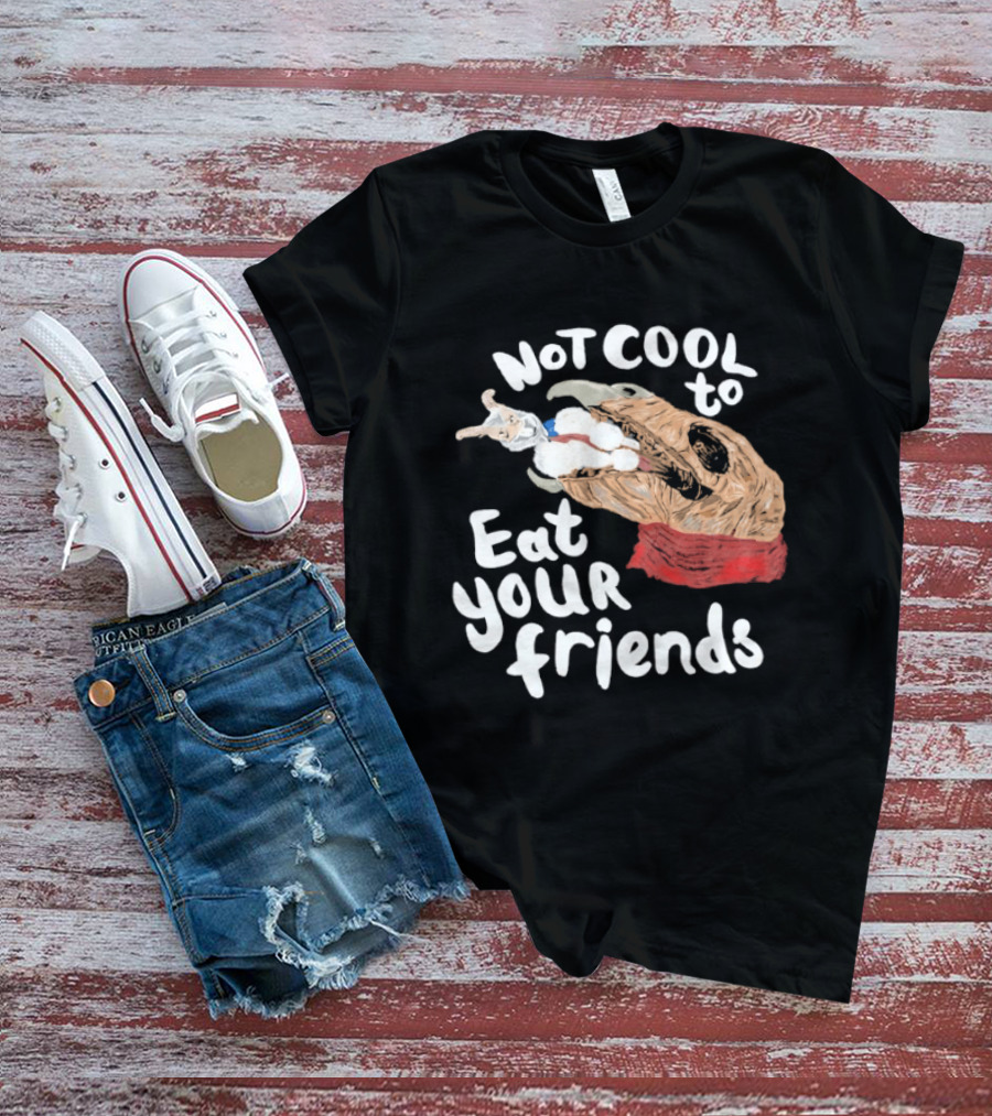 Not Cool To Eat Your Friends Creature T-Shirt