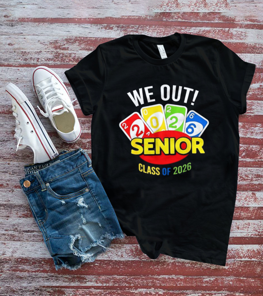 We Out Senior Class Of 2026 Card Game Inspired Senior Year Graduation T-Shirt