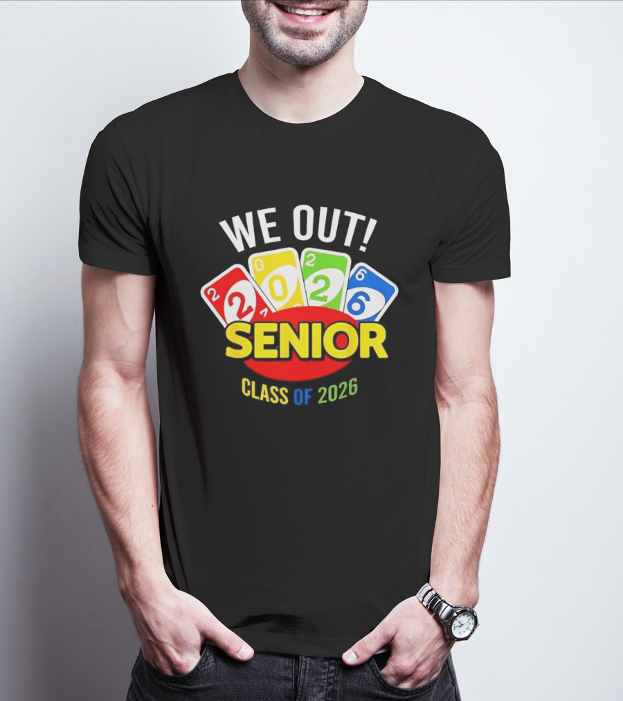 We Out Senior Class Of 2026 Card Game Inspired Senior Year Graduation T-Shirt