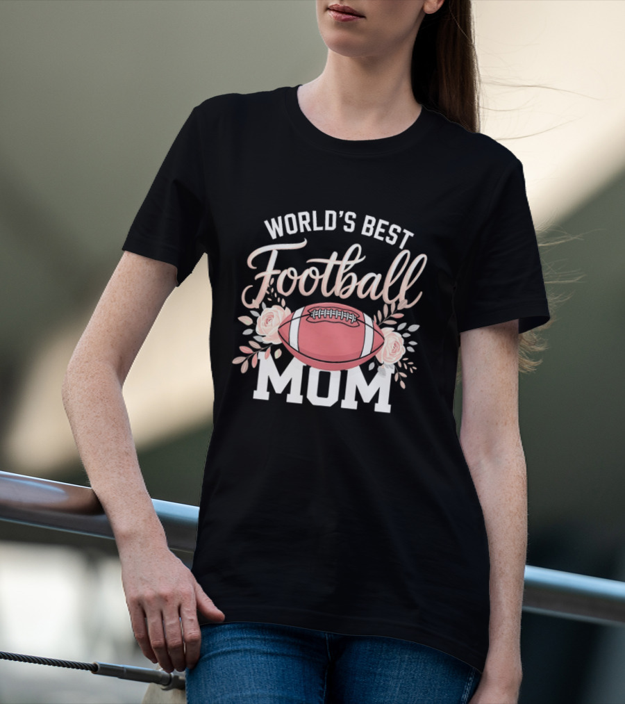 World's Best Football Mom Roses And Ball T-Shirt