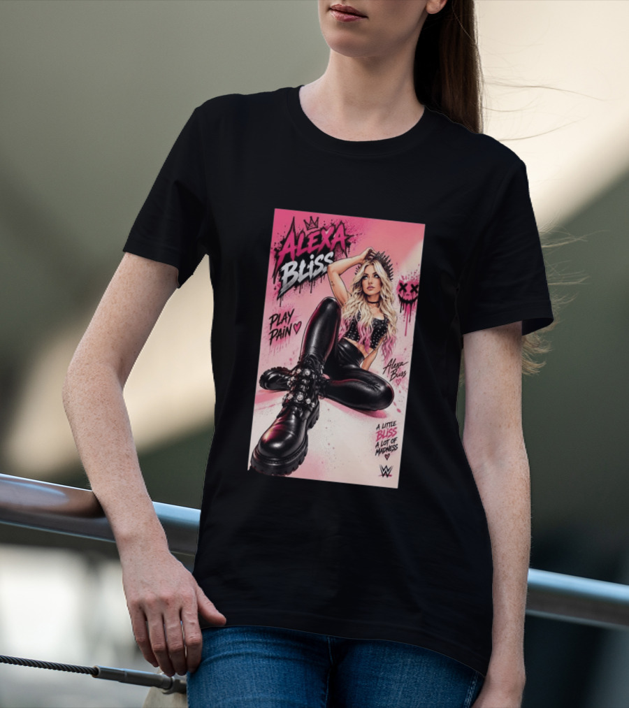 WWE Alexa Bliss Play Pain A Little Bliss A Lot Of Madness T-Shirt