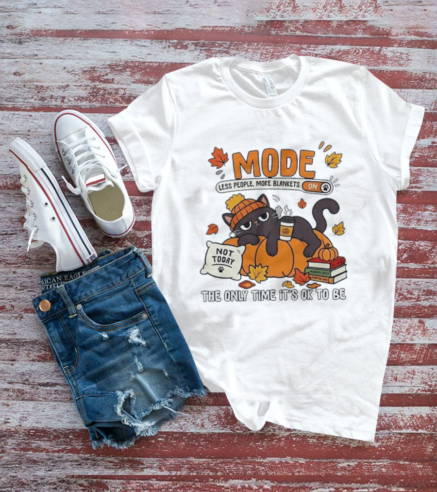 Mode On Less People More Blankets Not Today Cozy Vibes With Pumpkin Spice Black Cat T-Shirt