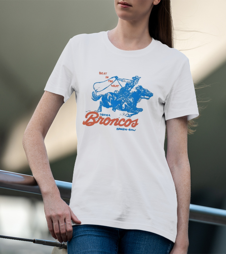 Denver Broncos Best In The West Cowboy Broken Bow T-Shirt