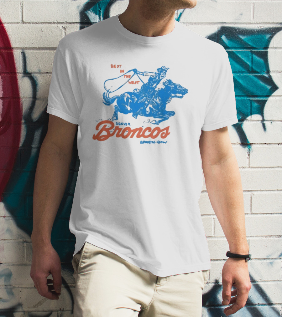 Denver Broncos Best In The West Cowboy Broken Bow T-Shirt