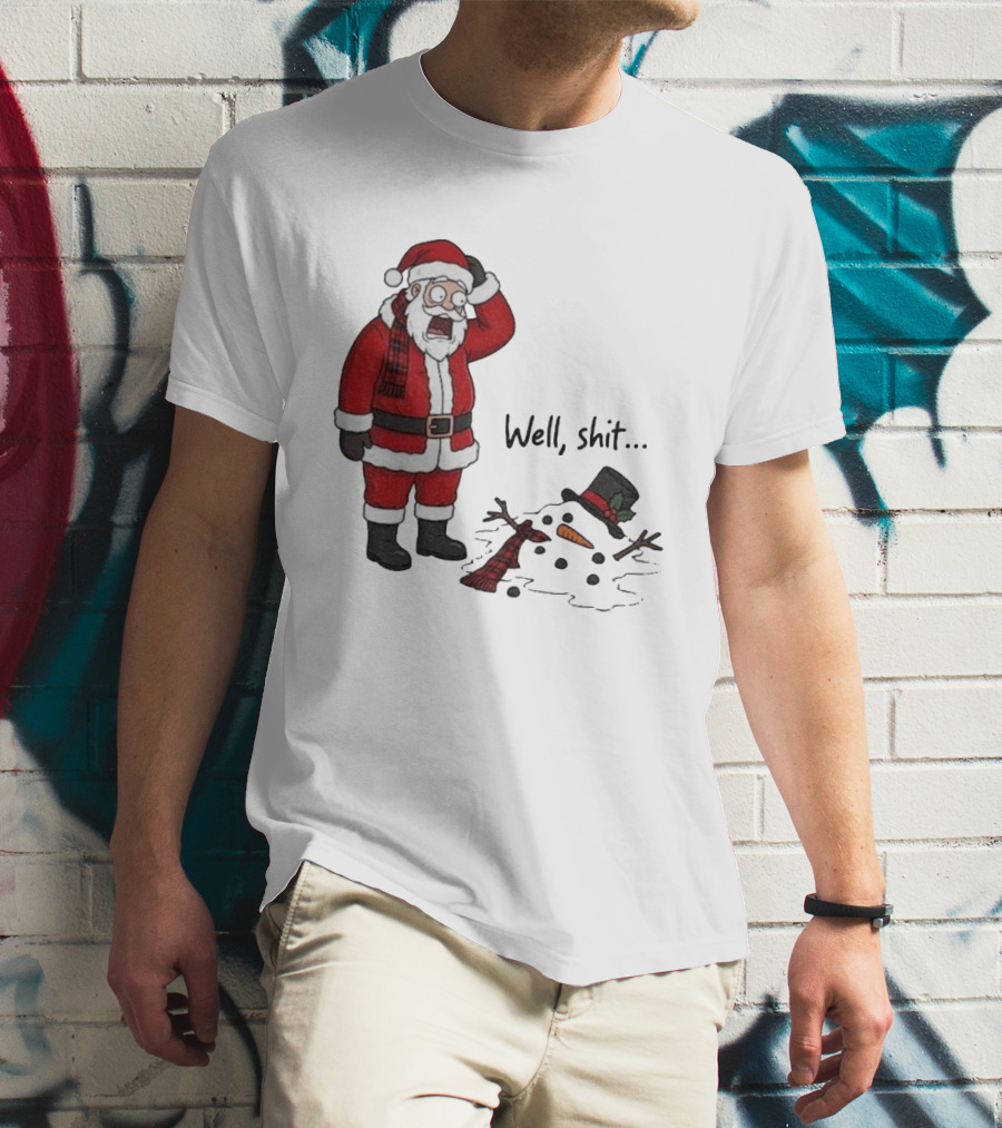 Santa Well Shit Xmas With Melted Snowman T-Shirt