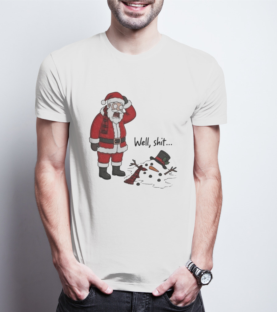 Santa Well Shit Xmas With Melted Snowman T-Shirt