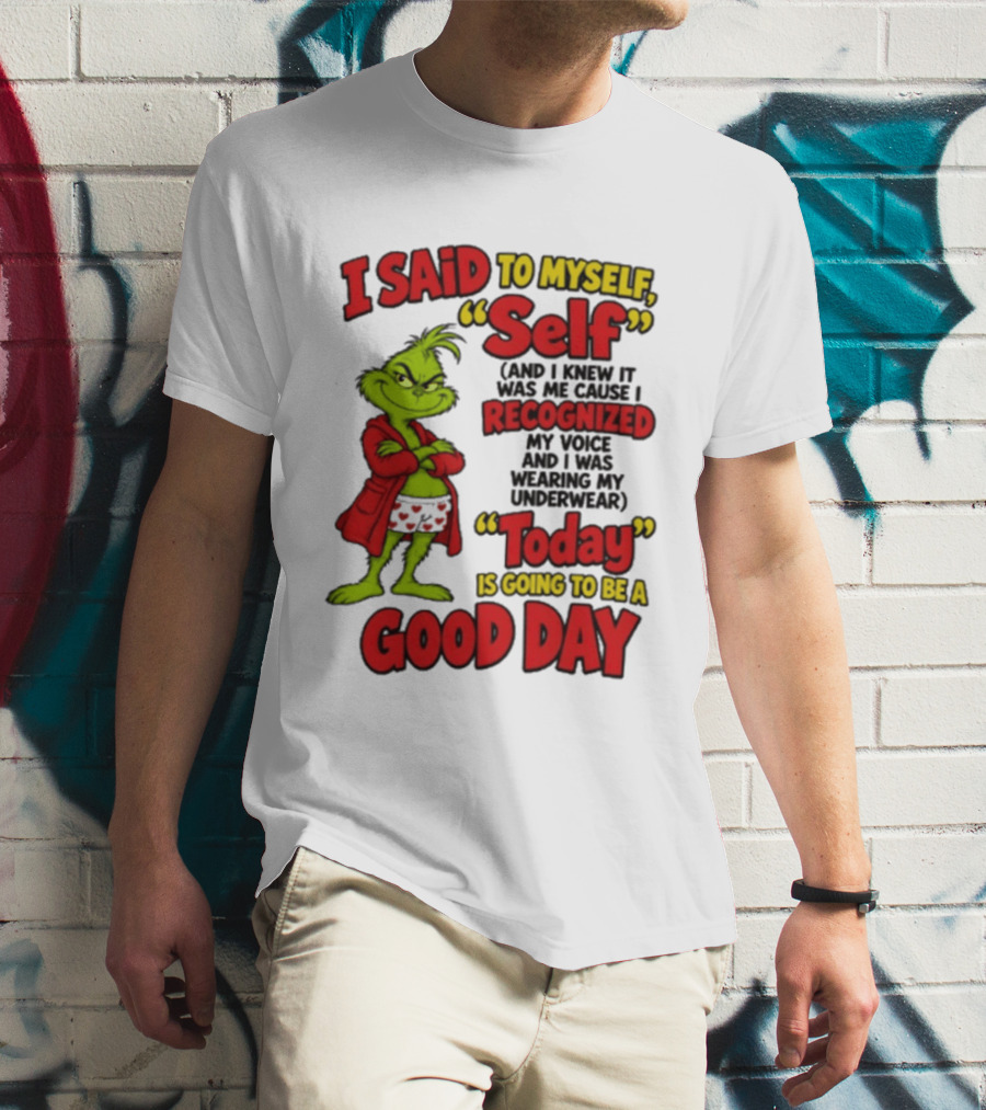 I Said To Myself Self Recognized My Voice Today Is Going To Be A Good Day T-Shirt