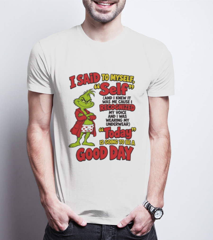 I Said To Myself Self Recognized My Voice Today Is Going To Be A Good Day T-Shirt