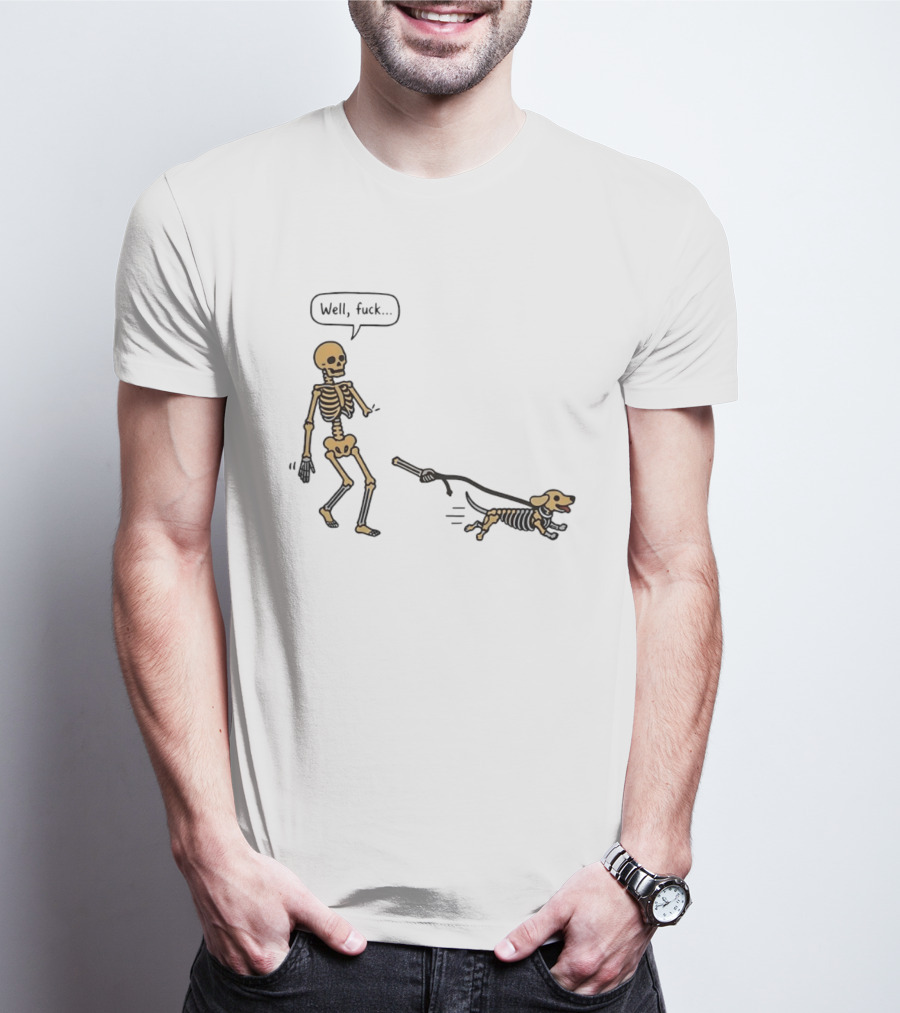 Skeleton Walking Dog Well Fuck Speech Bubble Humorous Skeleton Dog T-Shirt