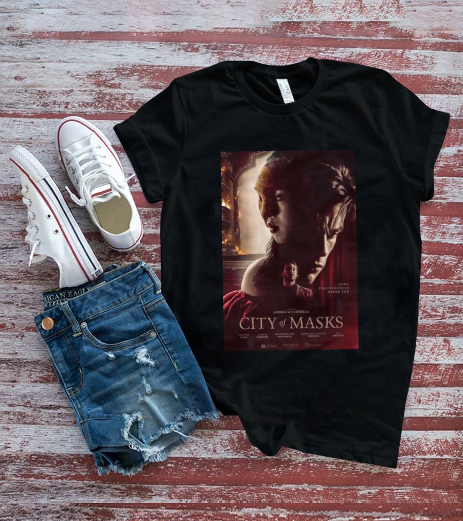 A Film By Andrea M Catinella City Of Masks Some Performances Never End T-Shirt