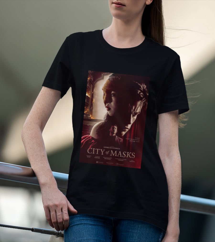 A Film By Andrea M Catinella City Of Masks Some Performances Never End T-Shirt