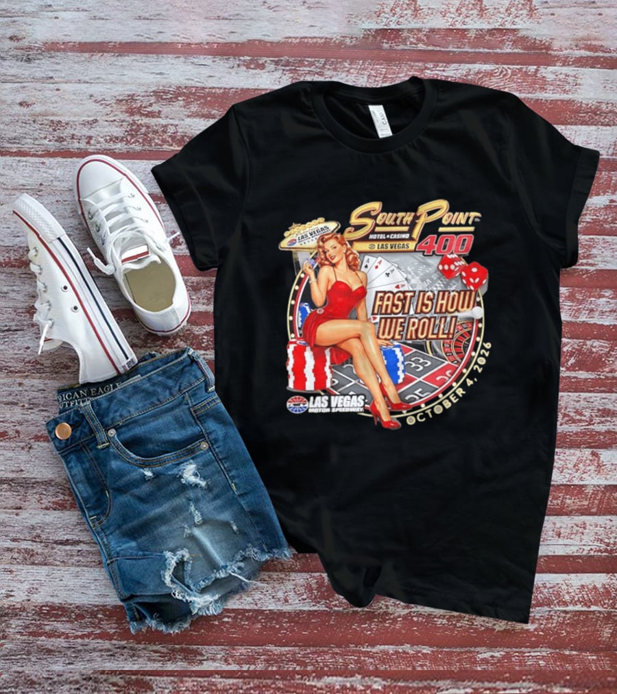 South Point 400 Las Vegas Motor Speedway Fast Is How We Roll October 4 2026 T-Shirt