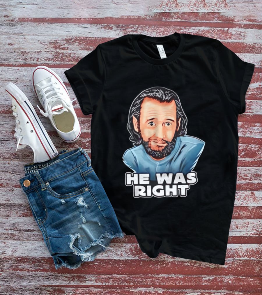 George Carlin He Was Right Comedy Legend T-Shirt