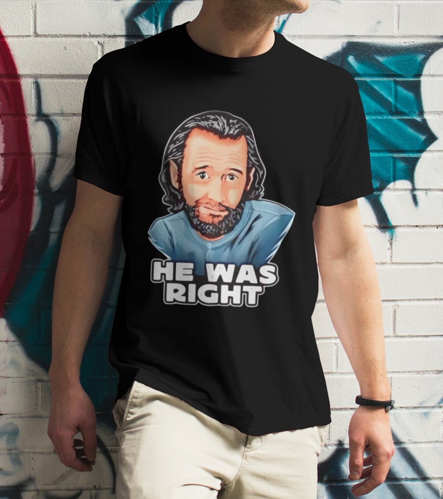 George Carlin He Was Right Comedy Legend T-Shirt