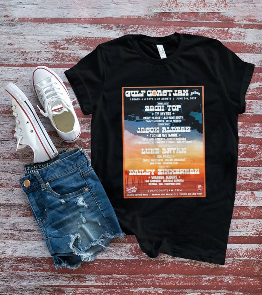 Gulf Coast Jam 2027 Panama City Beach June 3 6 Zach Top Jason Aldean Luke Bryan Bailey Zimmerman T-Shirt