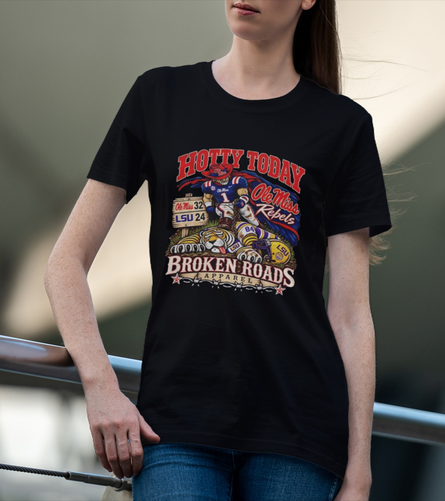 Hotty Toddy Ole Miss Rebels Vs LSU 32 24 Broken Roads T-Shirt