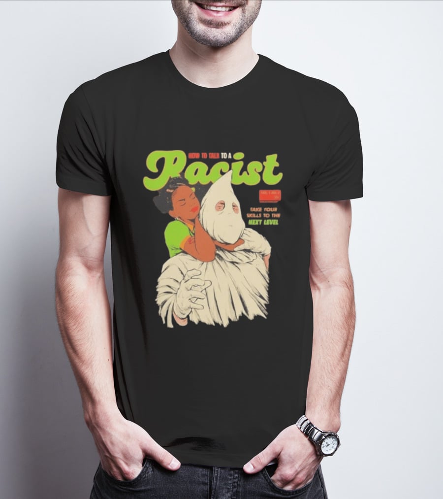 How To Talk To A Racist Vol 1 No 2 Take Your Skills To The Next Level T-Shirt