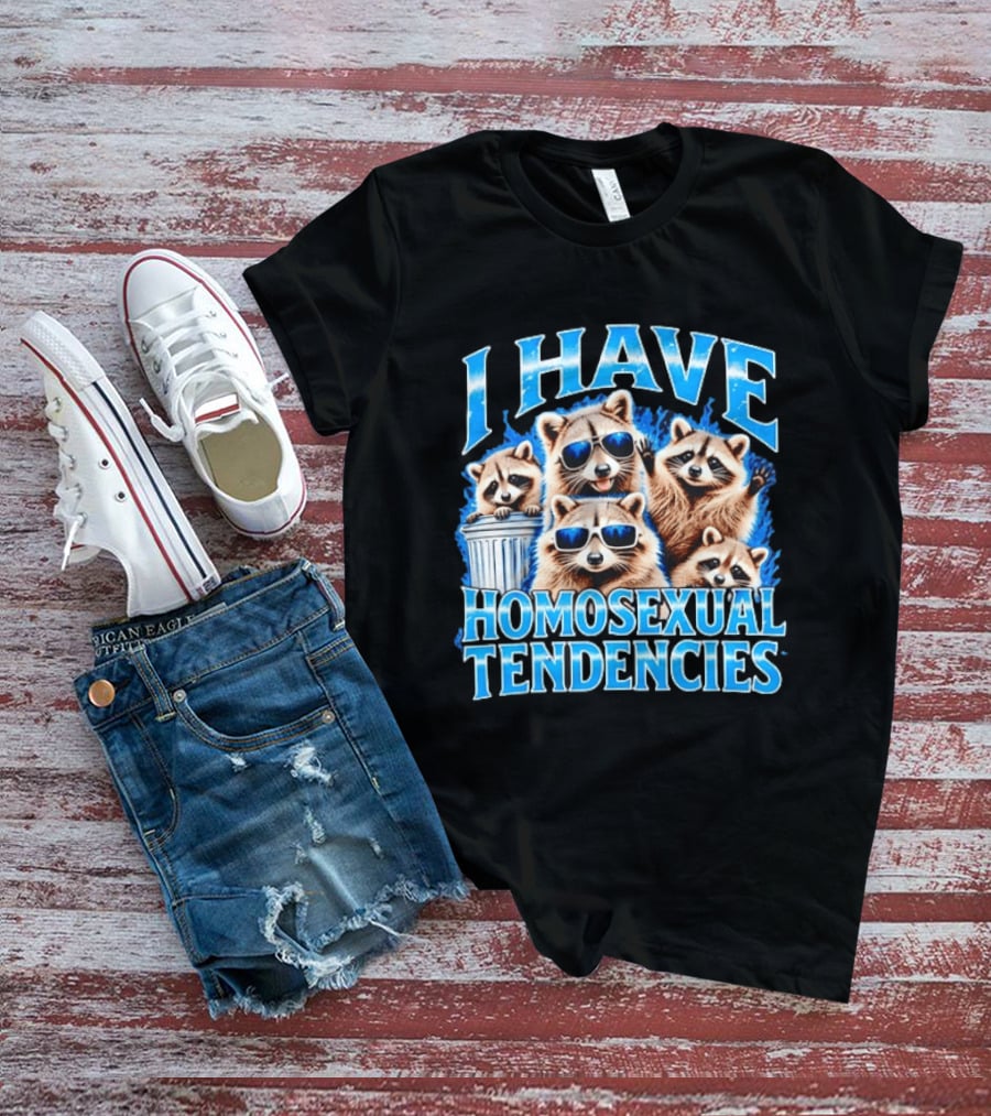 I Have Homosexual Tendencies Raccoon Squad Cool Shades Vibe T-Shirt