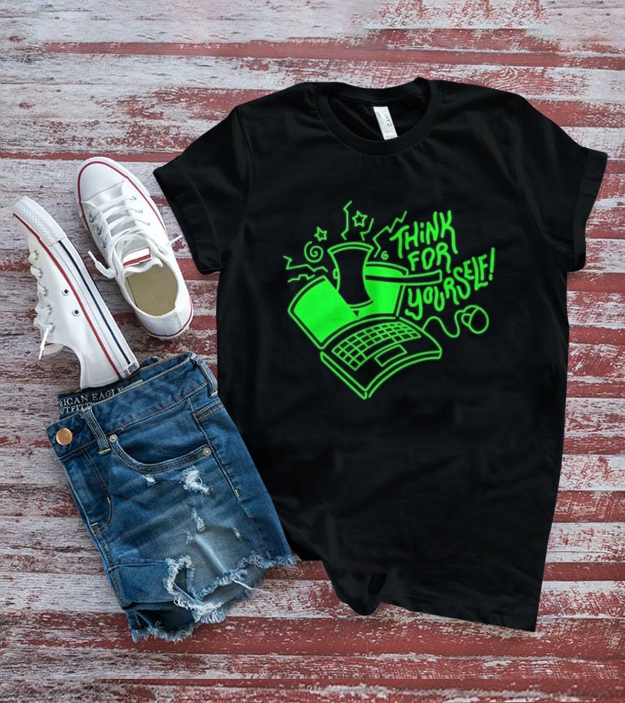 Think For Yourself Laptop Axe Critical Thinking T-Shirt
