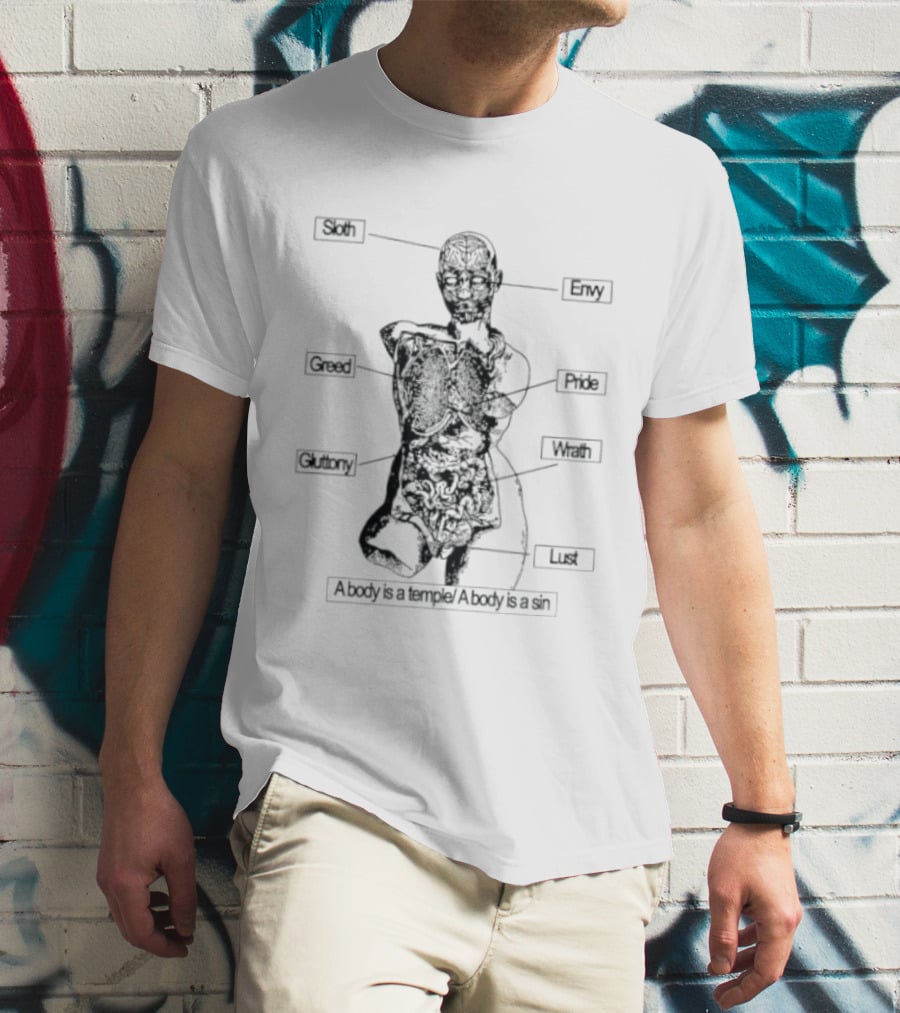 Seven Deadly Sins Anatomy Greed Envy Pride Wrath Lust Gluttony Sloth A Body Is A Temple A Body Is A Sin T-Shirt
