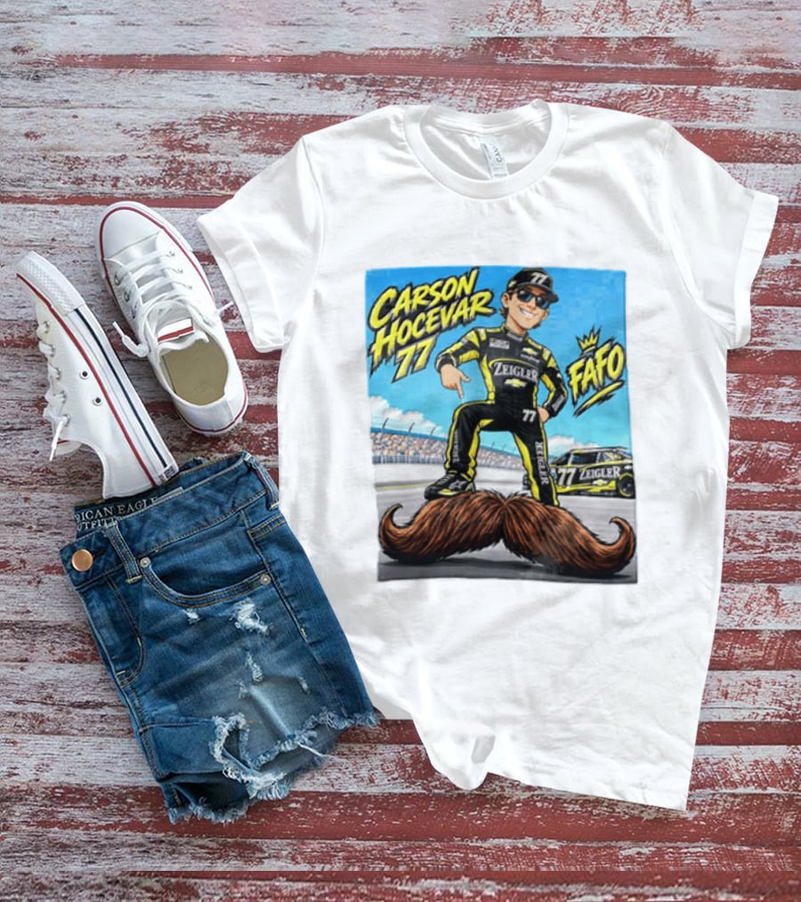 Carson Hocevar FAFO 77 Zeigler NASCAR Caricature Pointing At Mustache T-Shirt