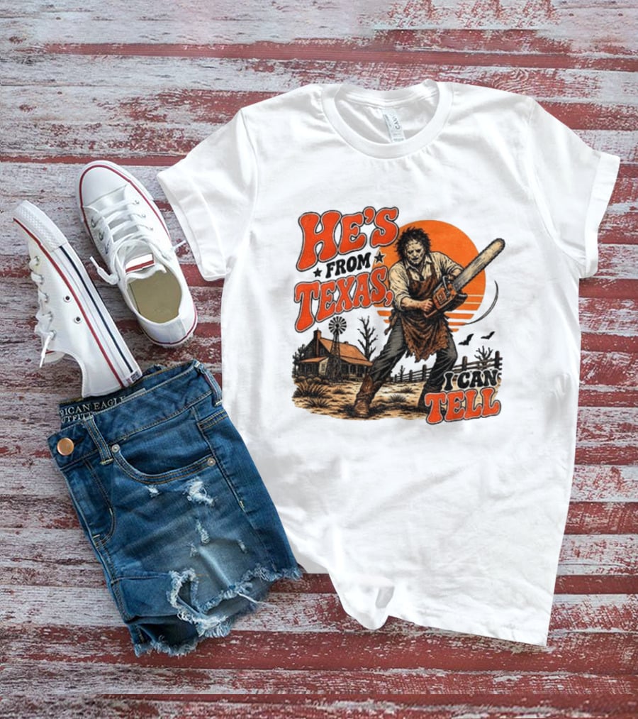 He's From Texas I Can Tell Halloween Slasher Chainsaw House Scene T-Shirt